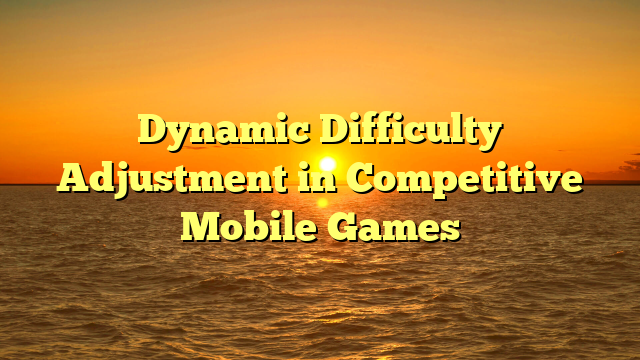 Dynamic Difficulty Adjustment in Competitive Mobile Games