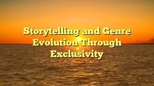 Storytelling and Genre Evolution Through Exclusivity